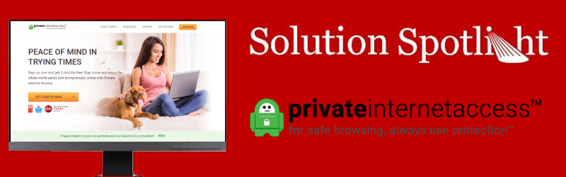 Private Internet Access Solution Spotlight: Key Features + How to Install and Set Up