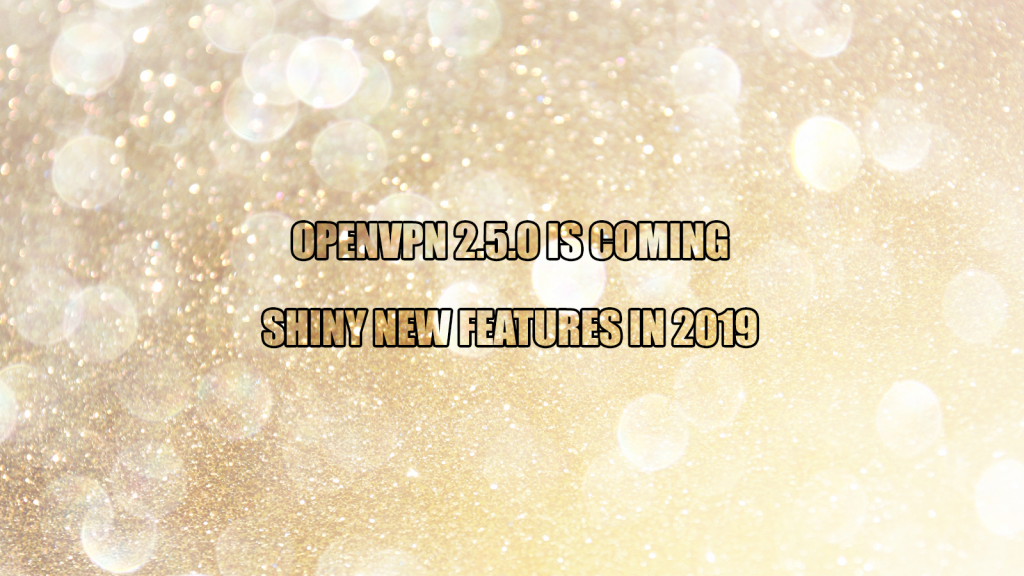 OpenVPN 2.5.0 - آنچه در سال 2019 به OpenVPN می آید