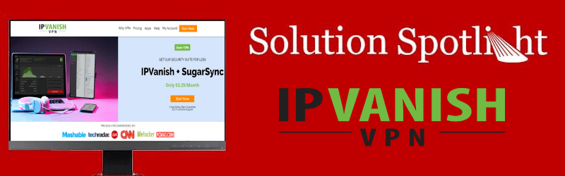 IPVanish Solution Spotlight: Key Features + How to Install and Set Up